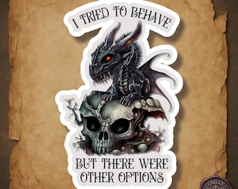 Mischievous Dragon Sticker, Dark Fantasy Skull Decal, I Tried to Behave Quote, Gothic Humor Sticker, Cute Baby Dragon