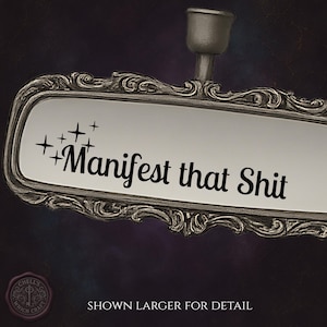 Rearview Mirror Decal, Manifest that Shit, Funny Decals, Mental Health, Window Decal, Decal for Car, Vehicle Decals, Positive Affirmation
