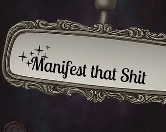 Rearview Mirror Decal, Manifest that Shit, Funny Decals, Mental Health, Window Decal, Decal for Car, Vehicle Decals, Positive Affirmation