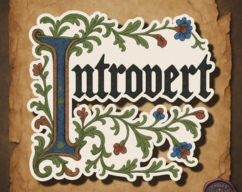 Introvert Sticker, Typography Sticker, Gothic Sticker, Illuminated Manuscript, Medieval Aesthetic, Dark Academia, Funny Mental Health Gift