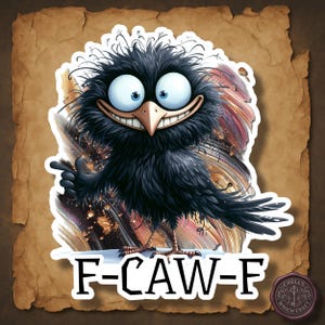 Funny Crow Sticker, F-CAW-F Bird Pun, Angry Cute Raven Sticker, Gothic Humor Sticker, Snarky Animal Sticker, Bird Nerd Gift, Crow Lover