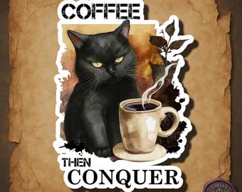 Coffee Cat Sticker, Black Cat Sticker, Gothic Cat Sticker, Funny Coffee Sticker, Grumpy Cat Sticker, Coffee Then Conquer Gift