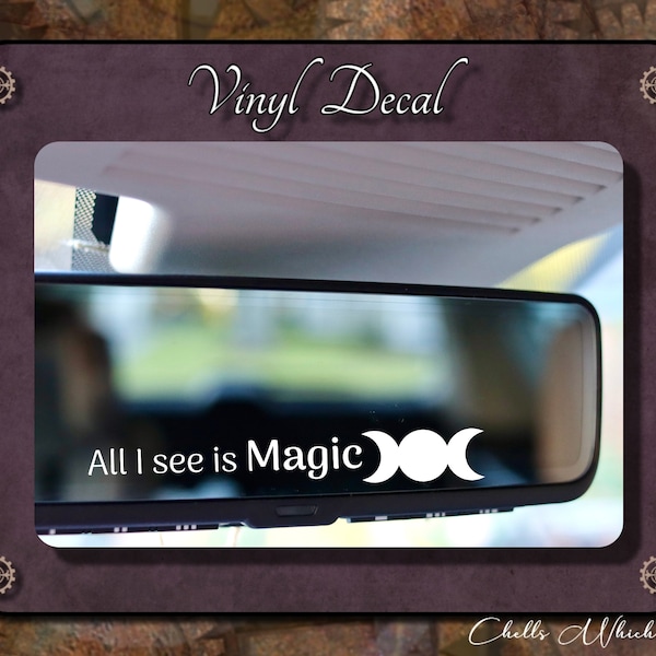 Rearview Mirror Vinyl Decal, All I See Is Magic, Triple Moon, Window Decal, Decal for Car, Vehicle Decals, Witchy Vibes, Occult Gifts