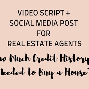 Puede incluir: Un gráfico con texto negro sobre un fondo rosa claro. El texto dice "VIDEO SCRIPT + SOCIAL MEDIA POST FOR REAL ESTATE AGENTS How Much Credit History is Needed to Buy a House?"