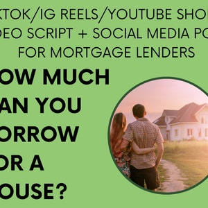 May include: A couple stands in front of a house, looking at the sunset. The text "HOW MUCH CAN YOU BORROW FOR A HOUSE?" is written in black on a green background. The text "TIKTOK/IG REELS/YOUTUBE SHORTS VIDEO SCRIPT + SOCIAL MEDIA POST FOR MORTGAGE LENDERS" is written in black on a green background.