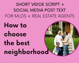Real Estate Agent Marketing IG/TikTok/YouTube Shorts Video Script: How to Pick the Best Neighborhood