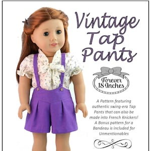 May include: A sewing pattern for vintage tap pants for 18-inch dolls. The pattern includes instructions for making a bandeau. The pattern is designed for intermediate sewers. The image shows a doll wearing the finished pants.