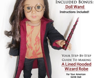 May include: A doll wearing a black and burgundy hooded robe, black pants, and brown boots. The doll is holding a wand. The text "INCLUDED BONUS: Doll Wand Instructions Included!" is at the top of the image. The text "YOUR STEP-BY-STEP GUIDE TO MAKING A Lined Hooded Wizard Robe For Your American Girl® Doll" is at the bottom of the image.