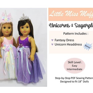 May include: Two 18-inch dolls wearing unicorn and princess costumes. The doll on the left is wearing a pink dress with a unicorn headband and rainbow tulle. The doll on the right is wearing a purple dress with a silver crown and purple tulle. The text on the image reads "Little Miss Muffett Unicorns & Sugarplums Pattern Includes: Fantasy Dress Unicorn Headdress Bonus Skill Level: Easy Intermediate Step-by-Step PDF Sewing Pattern Designed to fit 18" Dolls"