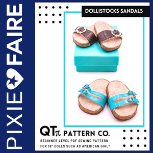 May include: A PDF sewing pattern for making doll sandals. The pattern is for beginner sewers and is designed for 18-inch dolls. The pattern includes instructions for making two pairs of sandals, one pair in brown and one pair in blue. The pattern is titled "QT PATTERN CO. Dollitstocks Sandals".