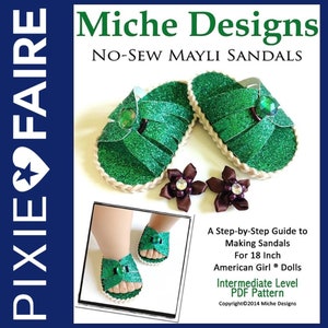 May include: A PDF sewing pattern for no-sew Mayli sandals. The image shows green glitter sandals with a decorative gem, and a smaller image of the sandals on a doll. The text reads "Miche Designs" and "For 18 Inch American Girl Dolls."