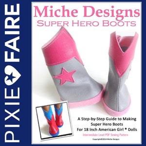 May include: A PDF sewing pattern for making super hero boots for 18 inch dolls. The pattern includes a step-by-step guide and is for an intermediate sewing level. The image shows a pair of gray and pink boots with a star on the side.