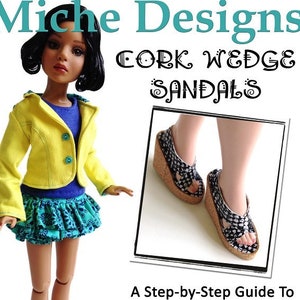 May include: A doll wearing a yellow jacket, blue top, and turquoise skirt, with white sandals. The image includes a framed photo of cork wedge sandals and text that reads "CORK WEDGE SANDALS" and "A Step-by-Step Guide To Making Sandals For 16 Inch Ellowyne Wilde Dolls."