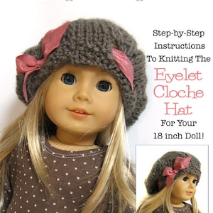 May include: A doll wearing a gray knitted cloche hat with pink ribbon accents. The image includes the text "123 Mulberry Street," "Trendy Doll Fashions," and "Eyelet Cloche Hat For Your 18 inch Doll!" PDF Knitting Pattern.
