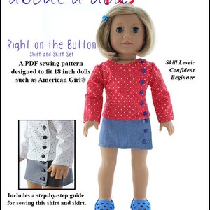May include: A PDF sewing pattern for an 18 inch doll shirt and skirt set. The pattern is designed to fit dolls such as American Girl. The image shows a doll wearing a red and white polka dot shirt and a denim skirt. The text "Right on the Button" is visible in the image. Skill level is listed as Confident Beginner.
