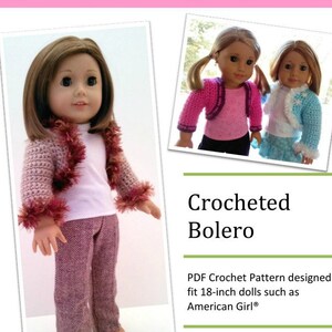 May include: Crocheted bolero pattern for 18-inch dolls, such as American Girl dolls. The pattern is designed for advanced beginners. The image shows a doll wearing the crocheted bolero in pink and white.