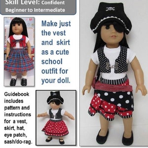 May include: A PDF sewing pattern to make a pirate costume for an 18 inch or 15 inch doll. The pattern includes instructions for a vest, skirt, hat, eye patch, sash, and do-rag. The skill level is confident, beginner to intermediate.