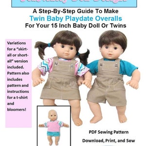 May include: A sewing pattern for making overalls for a 15-inch baby doll. The pattern includes variations for a skirt or shorts, as well as a t-shirt and bloomers. The pattern is for an intermediate skill level. The image shows three dolls wearing the overalls, a t-shirt, and bloomers.