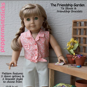 May include: A doll wearing a pink and white floral tie blouse and white shorts. The doll is holding a small trowel. The doll is standing in front of a wooden shelf with gardening supplies, including a bag of seed mix, a small rake, and a small pot. The text "The Friendship Garden" is at the top of the image. The text "Tie Blouse & Friendship Bracelets" is below the title. The text "Copyright© Peppermintsticks 2016" is at the bottom of the image.