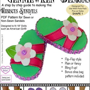 May include: PDF pattern for making 18-inch doll sandals. The pattern includes instructions for making flip-flop style sandals with a hibiscus flower design. The sandals can be made with plain or fancy embellishments. The pattern also includes instructions for making a matching shoe bag.