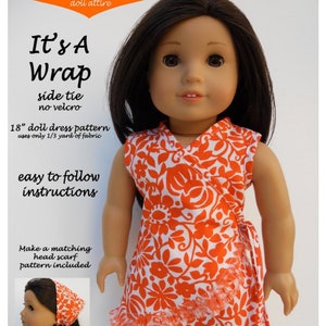 May include: A doll dress pattern for an 18-inch doll. The pattern is for a wrap dress with a side tie and no velcro. The dress is orange and white with a floral print. The pattern includes instructions for making a matching head scarf.