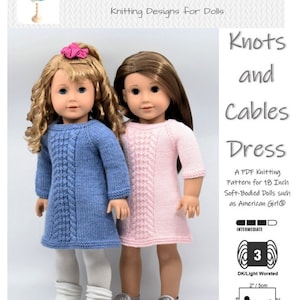 May include: Two 18-inch dolls wearing knitted dresses with cable patterns. The dress on the left is blue and the dress on the right is pink. The pattern is called "Knots and Cables Dress" and is for intermediate knitters. The yarn used is DK/Light Worsted weight.
