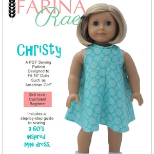 May include: A PDF sewing pattern for a 60's inspired mini dress designed to fit 18 inch dolls. The pattern is called "Christy" and is by Farina Rae. The pattern includes a step-by-step guide to sewing the dress.