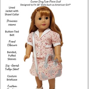 May include: A pink and white floral print two-piece suit for 18-inch dolls. The suit includes a jacket with a shawl collar, a button-tied belt, and a six-gored tulip skirt. The doll is also carrying a silver and pink floral print handbag. The text "Career Day Two-Piece Suit" and "Designed to Fit 18" Dolls Such as American Girl®" is visible on the image. The text "Career Day©2020 Frog Princess Fashions" and "Intermediate/Experienced Level PDF Sewing Pattern" is also visible on the image.