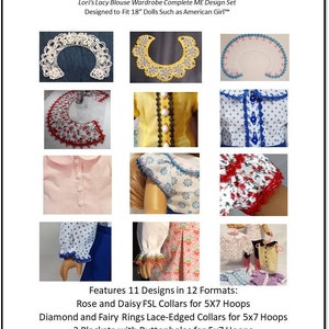 May include: A set of 11 embroidery designs for 18-inch dolls, featuring lace-edged collars, plackets with buttonholes, and sleeve hems. The designs are available in 12 formats, including 5x7 and 6x10 hoop sizes. The designs are for use with embroidery machines.
