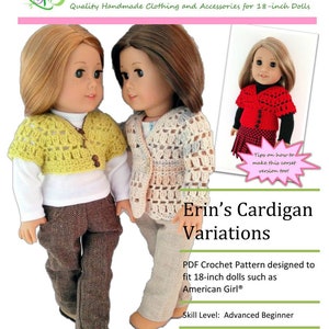 Peut inclure: Patron de crochet pour un cardigan de poupée de 45,7 cm. Le patron est conçu pour des poupées comme American Girl. L'image montre deux poupées portant différentes versions du cardigan. Le texte sur l'image indique "Variations de cardigan d'Erin" et "Niveau de compétence : Débutant avancé".