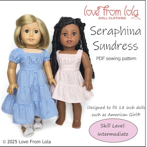 May include: Two dolls wearing sundresses. One doll is wearing a blue gingham dress, and the other is wearing a pink floral dress. The image includes text that reads "Seraphina Sundress" and "Designed to fit 18 inch dolls such as American Girl®". The skill level is intermediate.