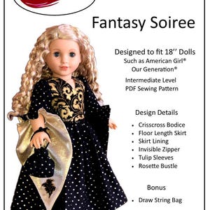 May include: A PDF sewing pattern for a Fantasy Soiree dress designed to fit 18-inch dolls, such as American Girl® and Our Generation®. The pattern includes a crisscross bodice, floor-length skirt, skirt lining, invisible zipper, tulip sleeves, rosette bustle, and a draw-string bag.
