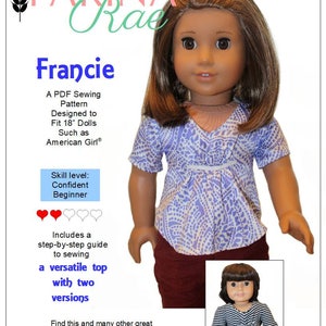 May include: A PDF sewing pattern for Francie, a versatile top with two versions, designed to fit 18-inch dolls. The pattern includes a step-by-step guide to sewing. Skill level: Confident Beginner. Copyright © 2018 Farina Rae, All Rights Reserved.