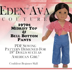 May include: A PDF sewing pattern for a 1970s midriff top and bell bottom pants for 18-inch dolls, such as American Girl dolls. The pattern is designed for a confident beginner skill level.