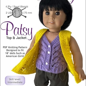May include: Knitting pattern for a yellow vest and purple top for a 18 inch doll. The pattern is called "Patsy Top & Jacket" and is designed to fit dolls such as American Girl. The skill level is intermediate. The yarn is 4 ply sport weight and the needles are 2.75 mm.