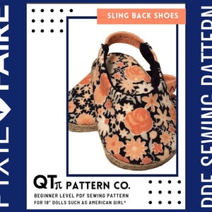 May include: A PDF sewing pattern for sling back shoes for 18 inch dolls. The pattern is by QT Pattern Co. and is for beginner sewers. The shoes are pictured in a floral print with a black background.
