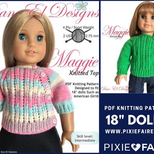 May include: PDF knitting pattern for 18 inch dolls. The pattern is called "Maggie Knitted Top" and is designed to fit dolls such as American Girl dolls. The pattern is for an intermediate skill level. The image shows two dolls wearing the knitted top in different colours. The text "PIXIE FAIRE" is also visible in the image.