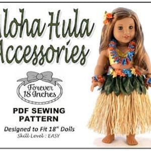 May include: PDF sewing pattern for making a hula outfit for 18-inch dolls. The pattern includes a skirt, top, lei, and flower crown. The pattern is designed for easy sewing and is suitable for beginners.