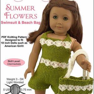 May include: A doll wearing a green and white knitted swimsuit and carrying a matching beach bag. The image includes text that reads "SUMMER FLOWERS Swimsuit & Beach Bag" and "PDF Knitting Pattern Designed to fit 18 inch Dolls such as American Girl®". The skill level is intermediate.