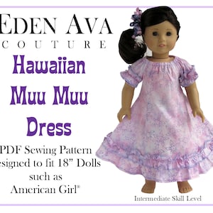 May include: A PDF sewing pattern for a Hawaiian Muu Muu dress designed to fit 18-inch dolls, such as American Girl dolls. The pattern is for an intermediate skill level.