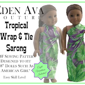 May include: PDF sewing pattern for a tropical wrap and tie sarong designed to fit 18 inch dolls such as American Girl dolls. The pattern includes eight variations and is easy to sew. The image shows two dolls wearing the sarong in different colors.