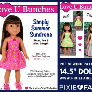 May include: PDF sewing pattern for 14.5 inch dolls. The pattern is for a simple summer sundress with three different lengths: short, tea, and maxi. The pattern is designed to fit dolls such as Wellie Wishers. The pattern is called "Simply Summer Sundress" and is part of the "The Katrina "Kat" Collection".