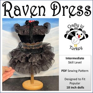 May include: A black raven dress sewing pattern for 18 inch dolls. The pattern is designed for an intermediate skill level and includes instructions for making a dress with a ruffled skirt and a belt.