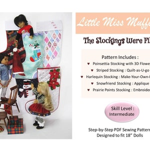 May include: A set of five Christmas stockings with different designs, including a poinsettia stocking with 3D flowers, a striped stocking, a harlequin stocking, a snowfriend stocking, and a prairie points stocking. The stockings are displayed with three dolls and a wooden chair. The text "Little Miss Muffett The Stockings Were Filled" is at the top of the image. The text "Pattern Includes:" is followed by a list of the five stockings and their design features. The text "Skill Level: Intermediate" is also included. The text "Step-by-Step PDF Sewing Pattern Designed to fit 18" Dolls" is at the bottom of the image.