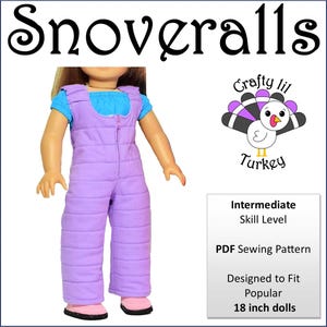 May include: A PDF sewing pattern for making snow overalls for 18 inch dolls. The pattern is designed by Crafty lil Turkey and is labeled as an intermediate skill level.