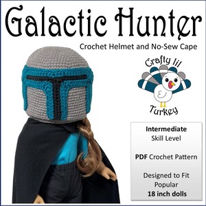 May include: A crochet helmet and cape set for 18-inch dolls. The helmet is gray with teal and black accents, and the cape is black. The image includes the text "Galactic Hunter" and "Crafty lil Turkey".