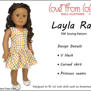 May include: A PDF sewing pattern for a doll dress called "Layla Rae" designed for 18 inch dolls. The dress features a V-neck, curved skirt, and princess seams. The pattern is illustrated with a doll wearing the dress.