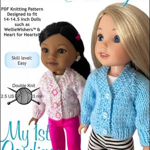 May include: A knitting pattern for a doll cardigan, featuring two dolls wearing the finished cardigan in pink and blue. The pattern is for 14-14.5 inch dolls, such as WellieWishers and Heart for Hearts dolls. The pattern is titled "My 1st Cardigan" and is labeled as "Easy" skill level. The pattern is designed to be knit with 2.5 mm needles.