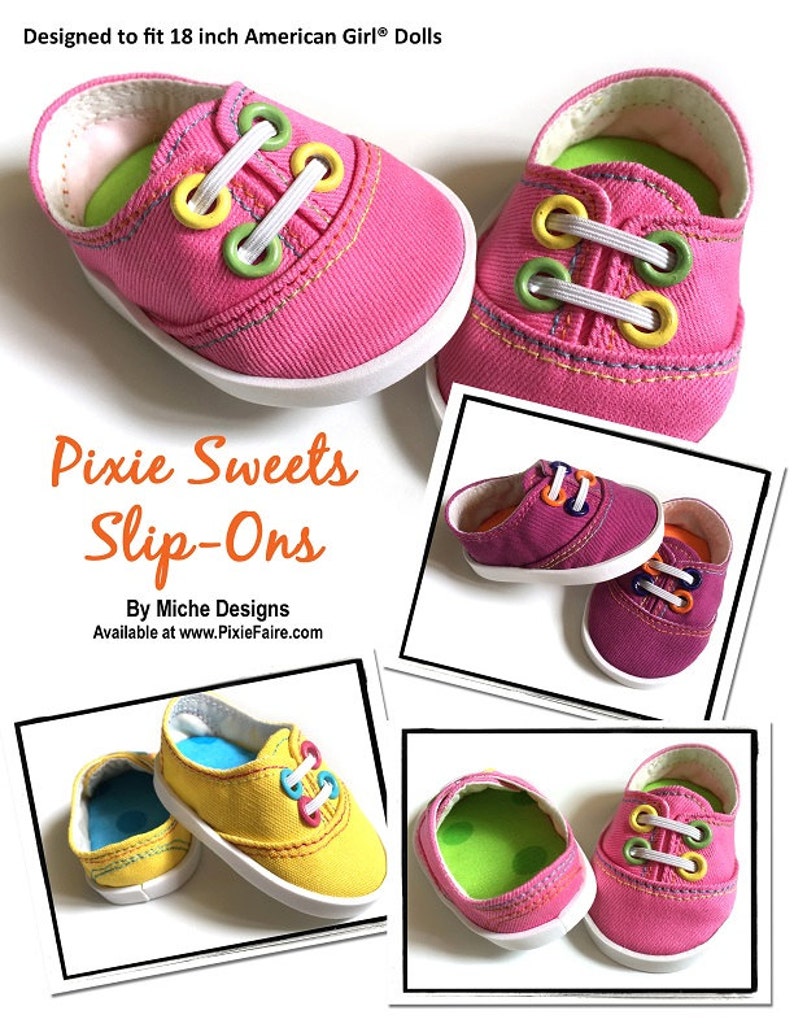 May include: Four pairs of colorful slip-on shoes designed to fit 18 inch American Girl&reg; Dolls. The shoes are pink, yellow, and purple with white laces and colorful accents. "Pixie Sweets Slip-Ons" and "By Miche Designs" are written on the image. "Available at www.PixieFaire.com" is also written on the image.