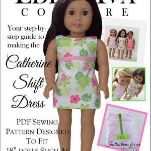 May include: PDF sewing pattern for a Catherine Shift Dress designed to fit 18 inch dolls such as American Girl dolls. The pattern includes instructions for an exposed zipper and is an intermediate skill level project. The image shows a doll wearing the dress and a close-up of the dress with an exposed zipper.